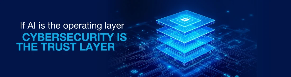 Digital image showing a square shaped 3 dimensional object in transparent layers, against a dark blue background. Text appears on the left of the image spelling out the phrase 'If AI is the operating layer, Cybersecurity is the Trust layer.